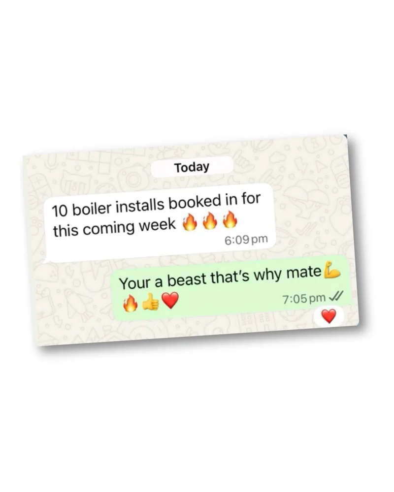 10 boiler installs booked in for the coming week